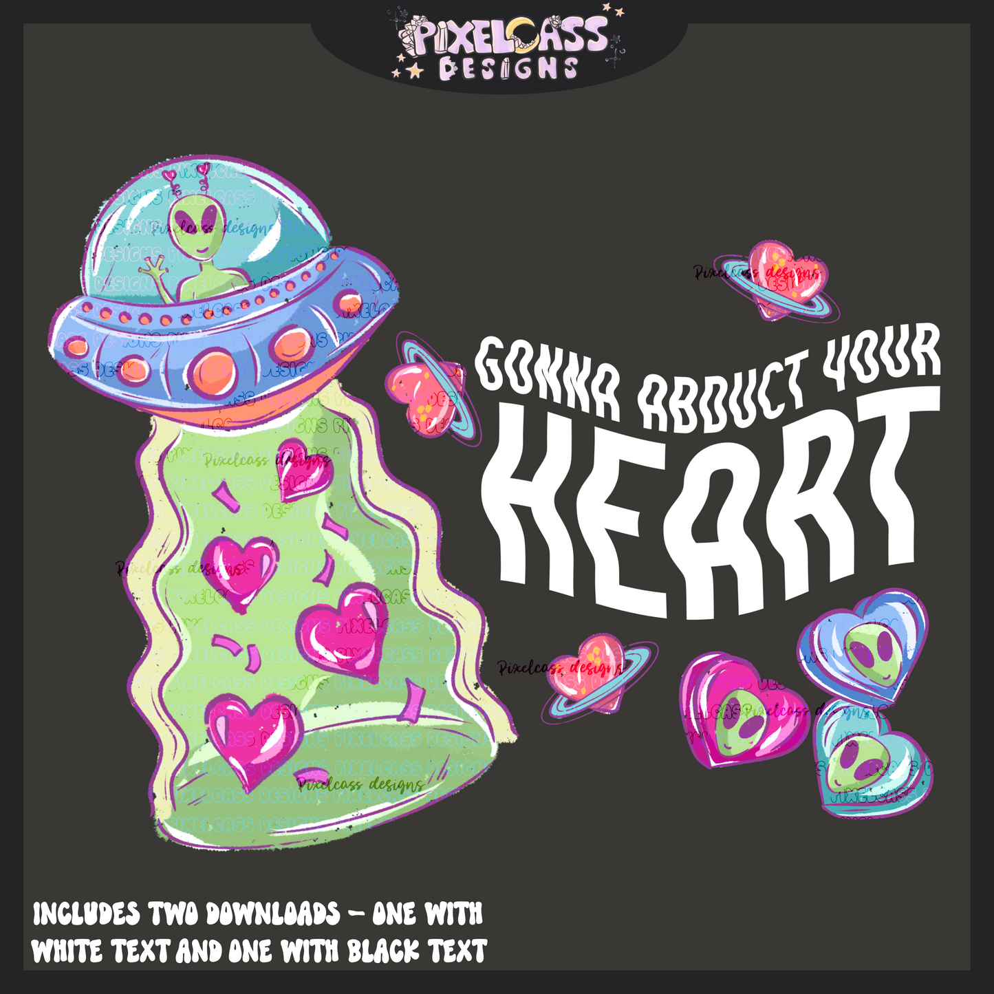 Abduct Your Heart UFO PNG SUBLIMATION