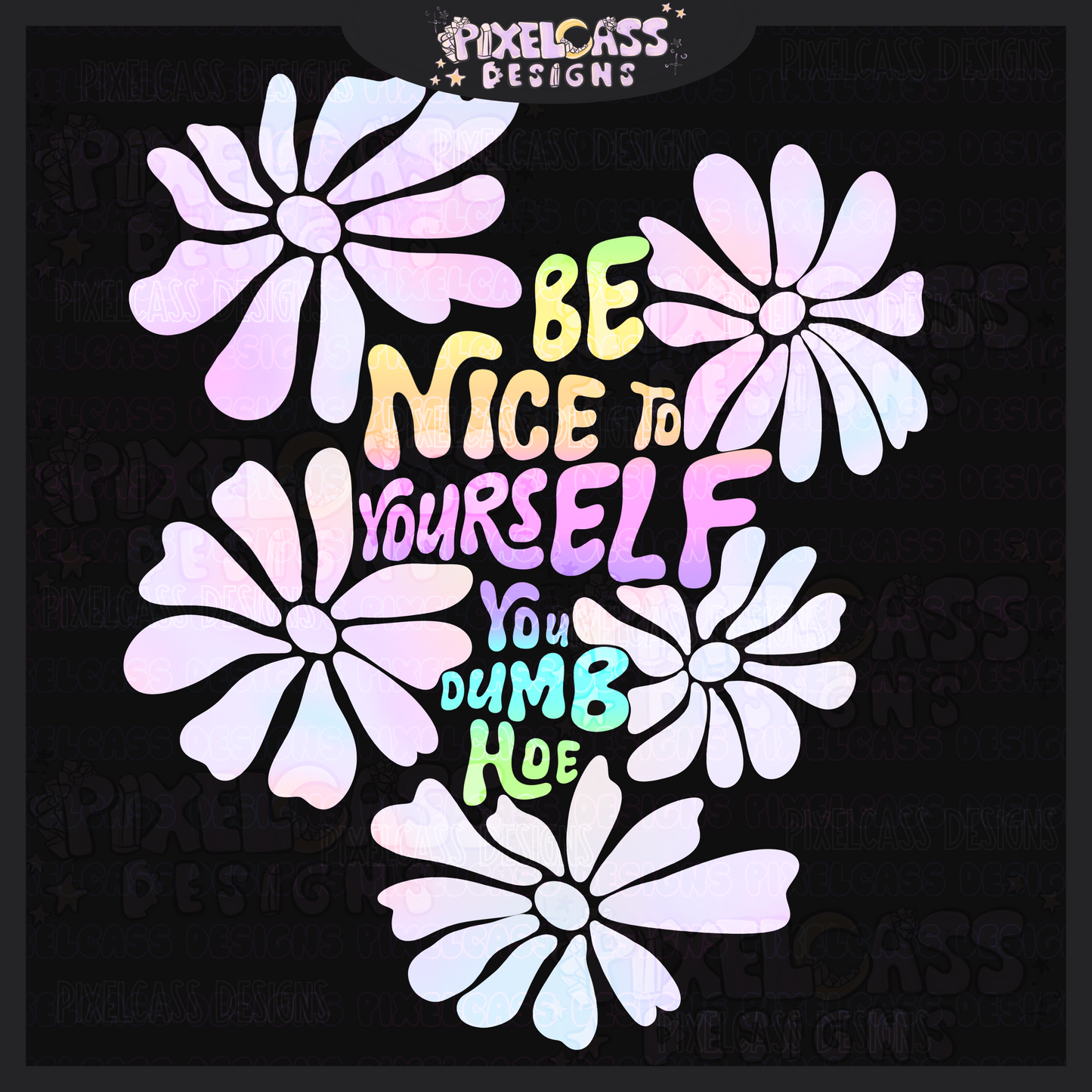 Be Nice Dumb Hoe PNG SUBLIMATION