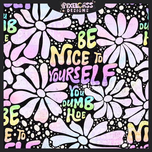 Be Nice Dumb Hoe