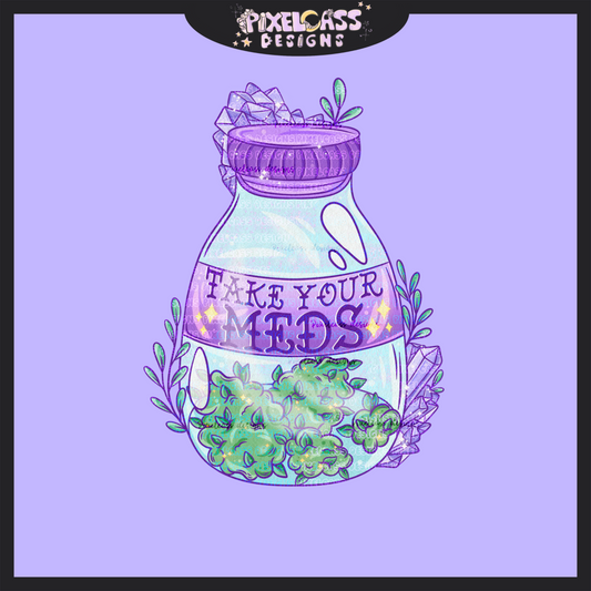 Canna Take Your Meds PNG SUBLIMATION