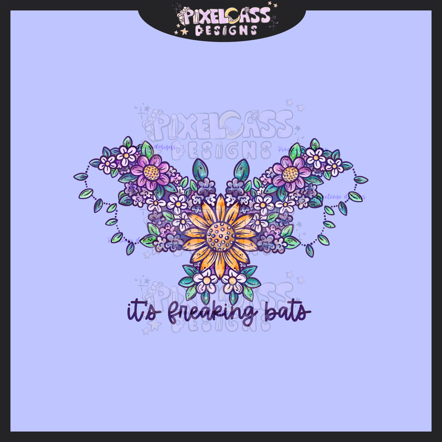 It's Freaking Floral Bats PNG SUBLIMATION