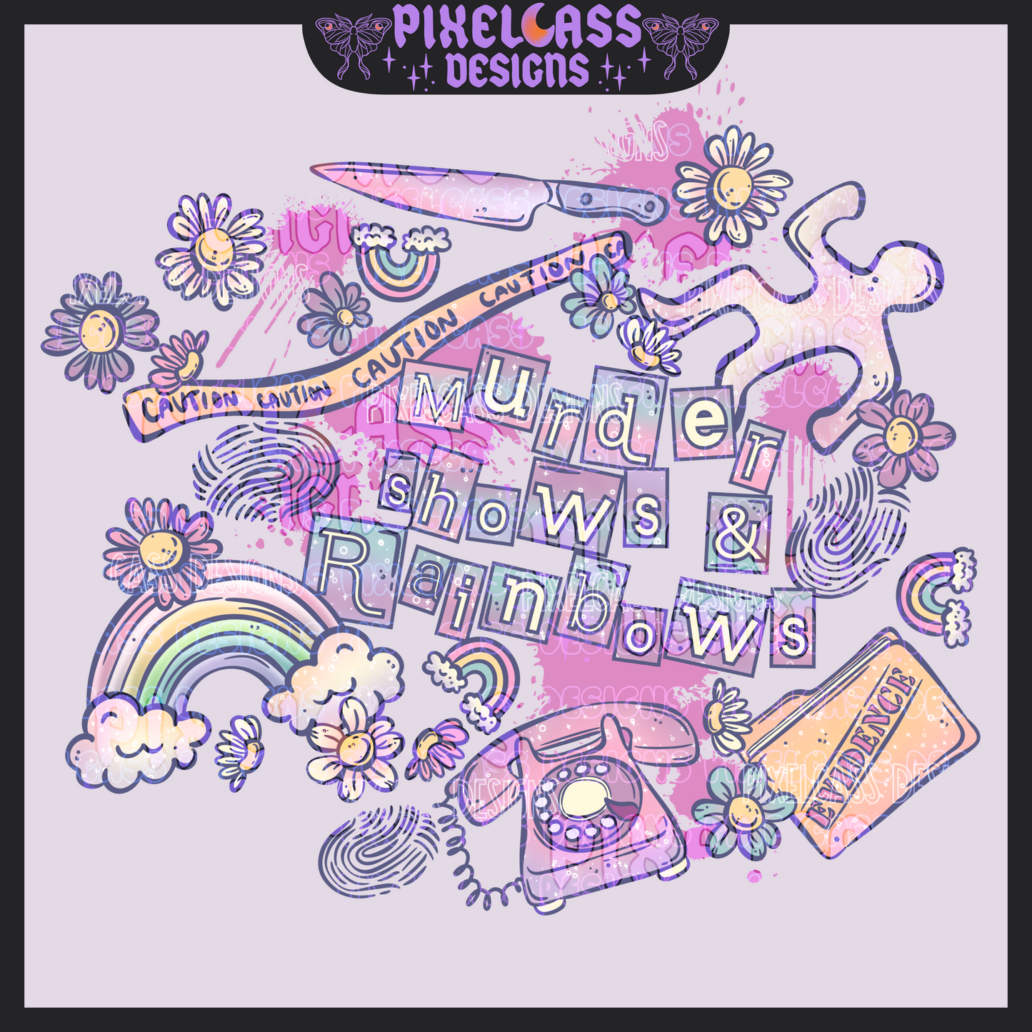 Murder Shows & Rainbows PNG SUBLIMATION
