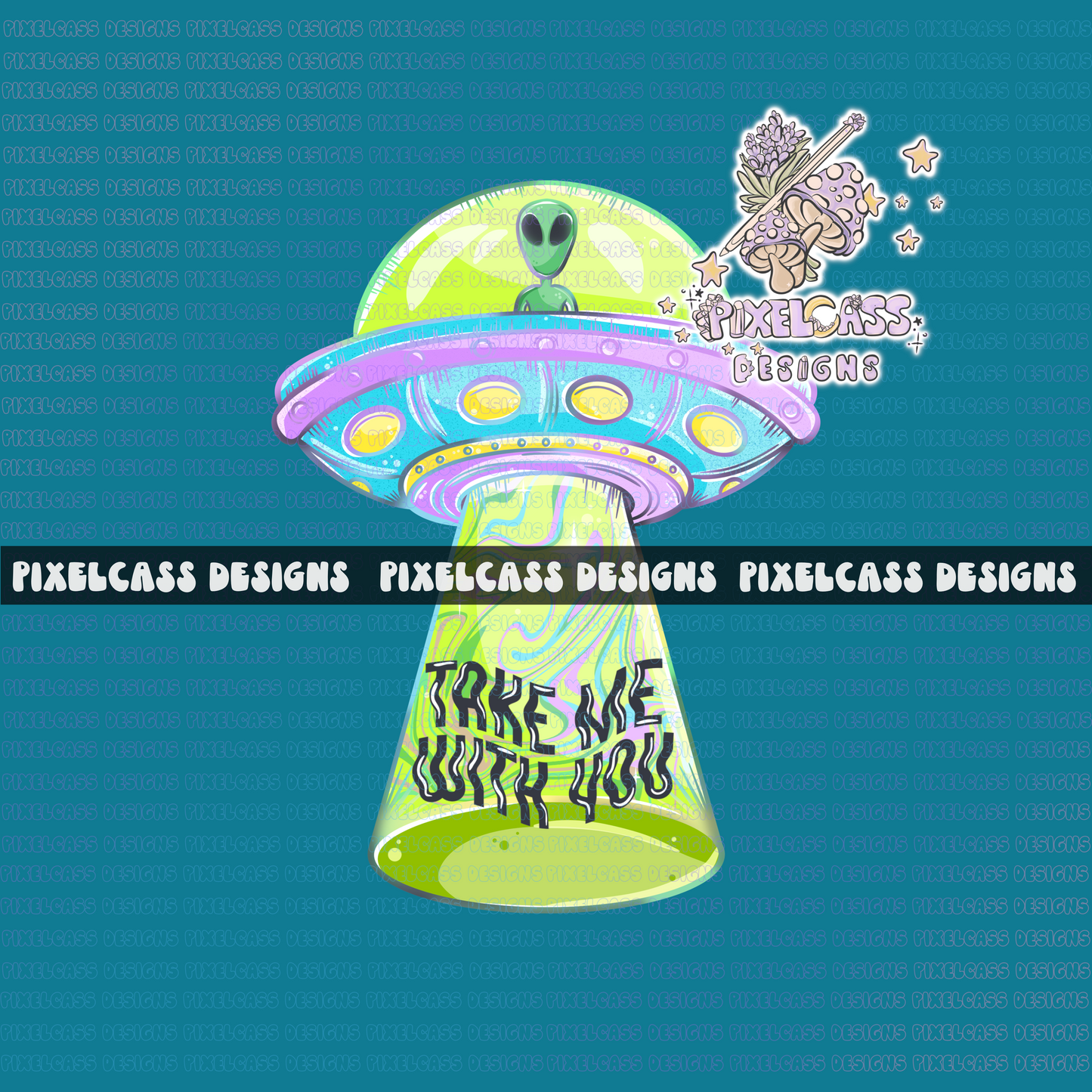 Take Me With You UFO PNG SUBLIMATION