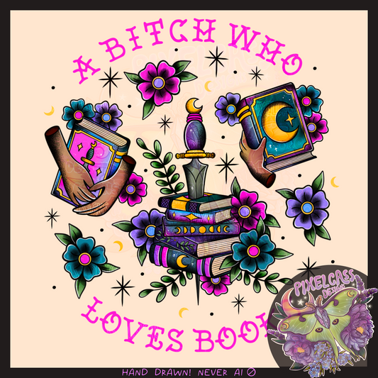 A Bitch Who Loves Books PNG SUBLIMATION [Hextober 2026]