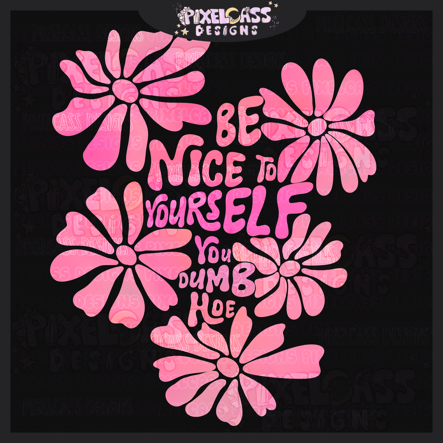 Be Nice Dumb Hoe PNG SUBLIMATION