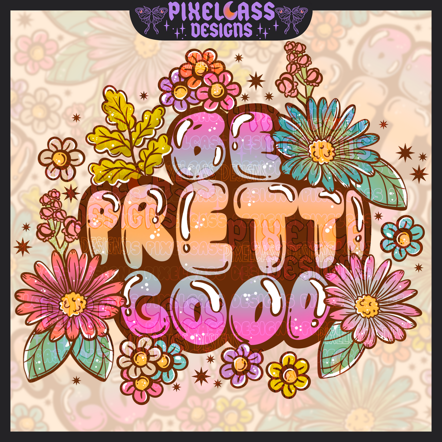 Be Pretti Good PNG SUBLIMATION (Unlimited Freebie)