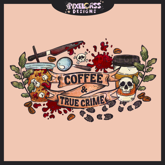 Coffee & True Crime PNG SUBLIMATION