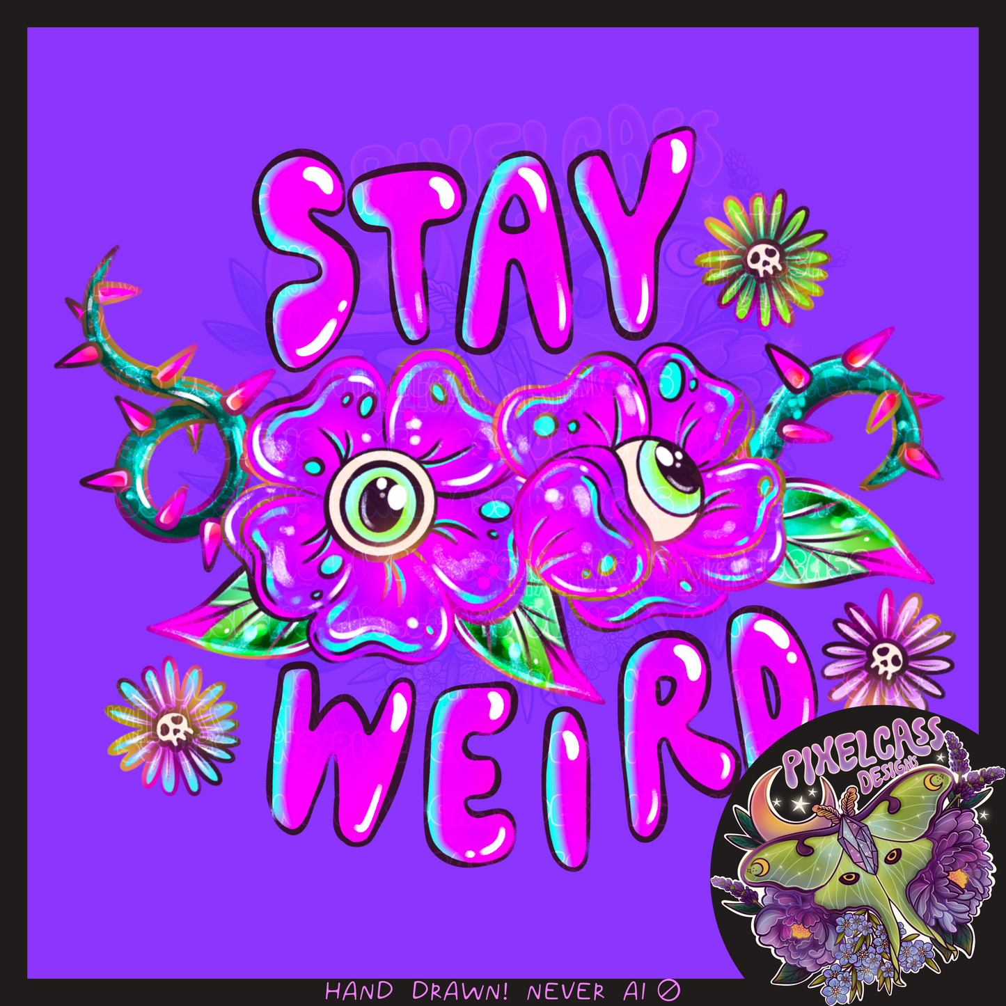 Eyeblossoms "Stay Weird" PNG SUBLIMATION