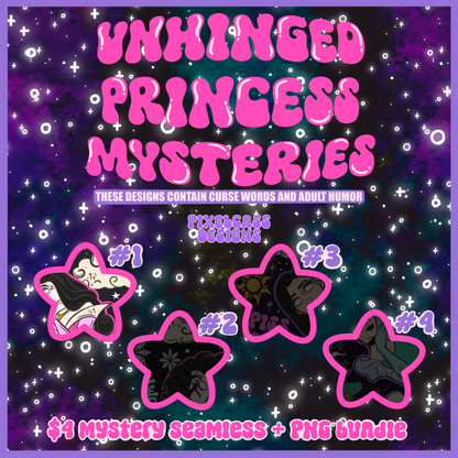 MYSTERY FILES SALE - Unhinged Princesses December 2025