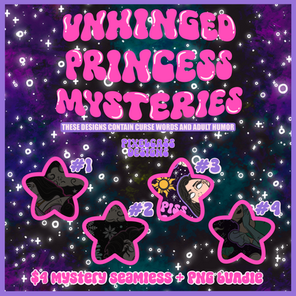 MYSTERY FILES SALE - Unhinged Princesses December 2025