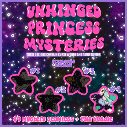 MYSTERY FILES SALE - Unhinged Princesses December 2025