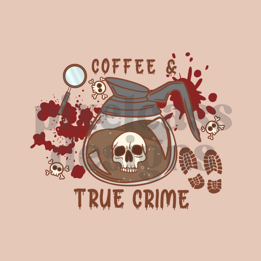 Coffee & True Crime PNG SUBLIMATION