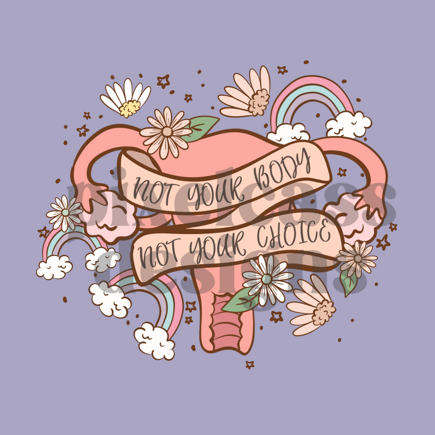 Not Your Body Rainbows PNG SUBLIMATION