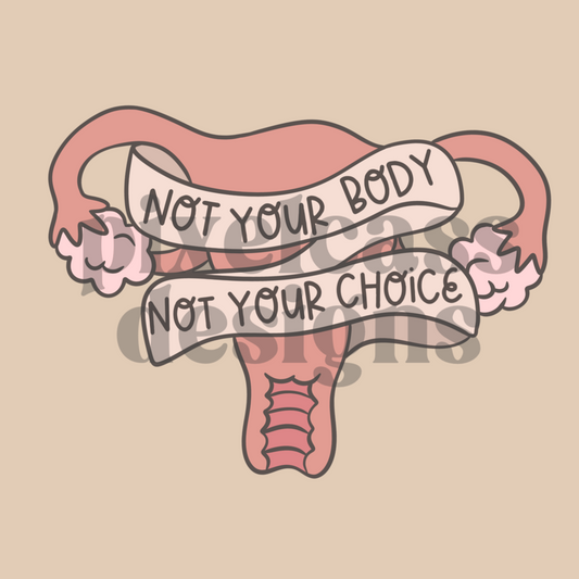 Not Your Body PNG SUBLIMATION (Unlimited Freebie)