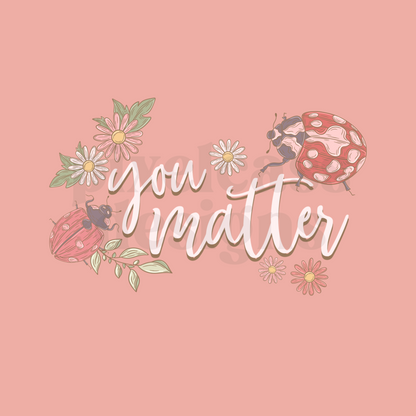 You Matter PNG SUBLIMATION