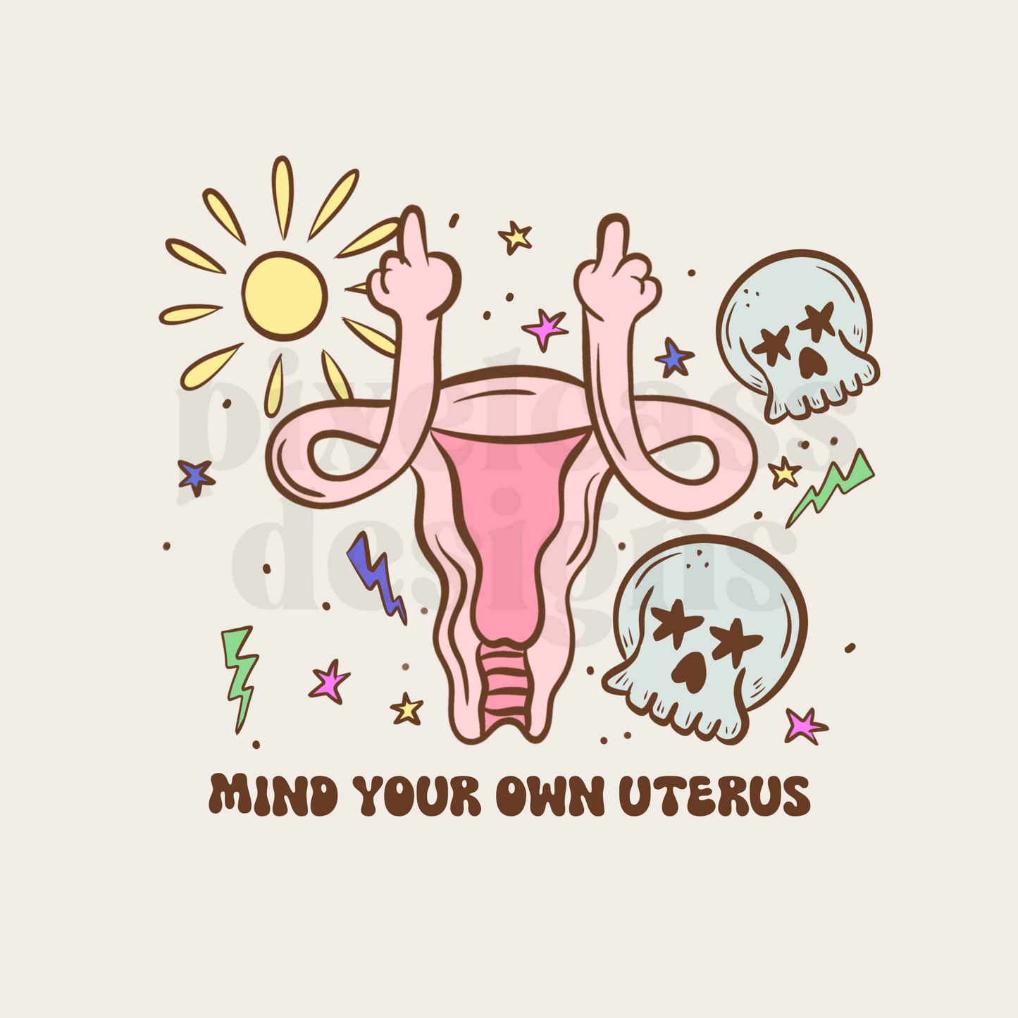 Mind Your Own Uterus PNG SUBLIMATION